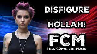 Disfigure  Hollah  FCM – Free Copyright Music [upl. by Attelocin]