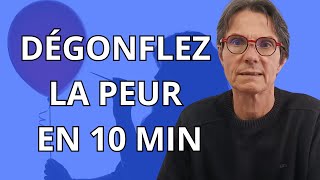 10 minutes pour déglonfler votre peur comme un ballon [upl. by Limber]