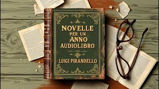 NOVELLE PER UN ANNO Audiolibro  Luigi Pirandello [upl. by Leong]