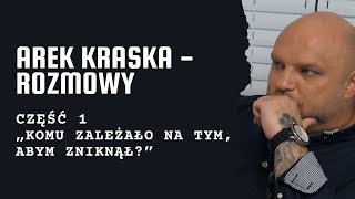 Arek Kraska – rozmowy Część 1 – „Komu zależało na tym abym zniknął” [upl. by Etnaihc68]