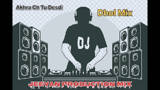 Akhra Ch Tu Desdi Dhol Mix Diljit Dosanjh Remix By Jeevan Production Mix Song Punjabi [upl. by Nahtahoj]