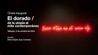 Charla inaugural El dorado  de la utopía al mito contemporáneo [upl. by Ardnasac638]