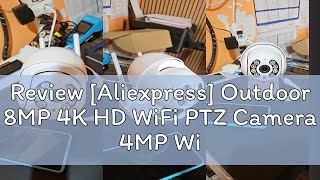 Review Aliexpress Outdoor 8MP 4K HD WiFi PTZ Camera 4MP Wireless IP Camera H265 AI Human Detect [upl. by Enomrej]