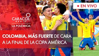 La Polémica  Colombia más fuerte de cara a la final de la Copa América contra Argentina [upl. by Enilekcaj]