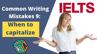 IELTS Writing Mistakes 9 When To Use Capital Letters [upl. by Edson346]