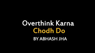 Overthink Karna Chodh Do  Abhash Jha Poetry [upl. by Nahgam129]