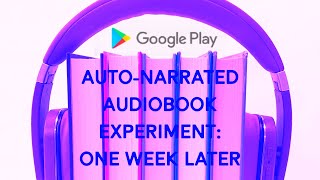 Google Play Audiobook Experiment One Week Later [upl. by Eugatnom404]