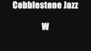 Cobblestone Jazz  W [upl. by Latrina]