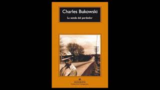 AUDIOLIBRO Charles Bukowski  La senda del perdedor [upl. by Esiuqcaj634]