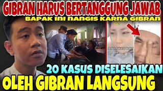 WAJIB TANGGUNG JAWAB‼️ GIBRAN BUAT BAPAK INI NANGIS  20 KASUS LAPOR MAS WAPRES TERSELESAIKAN [upl. by Ardnola336]