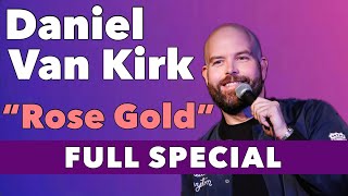 Daniel Van Kirk  Rose Gold Full Comedy Special [upl. by Ecallaw]