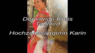 Der ewige Kreis Cover Tauflied Hochzeitssängerin Karin [upl. by Rika]