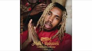 25K  Pheli Makaveli Full Album [upl. by Anaj]