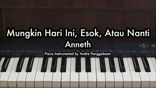 Mungkin Hari Ini Esok Atau Nanti  Anneth  Piano Karaoke by Andre Panggabean [upl. by Onirotciv173]