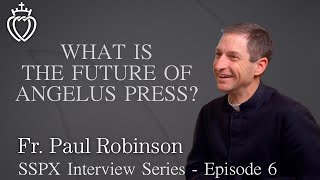 What is The Future of Angelus Press  SSPX Interview Series  Episode 6 [upl. by Aggi]