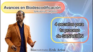 ✅Avances en Biodescodificación 4 Secretos para tu sanación SEMINARIO COMPLETO  Erik Arias [upl. by Coheman]