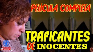 quotquotTraficantes de Inocentesquotquot NARCO PELÍCULA Completa [upl. by Anel]