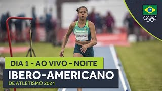 IBEROAMERICANO DE ATLETISMO 2024  AO VIVO  NOITE  DIA 1 [upl. by Jegar]