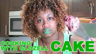 Cooking with GloZell  Cake [upl. by Doble]