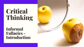 Critical Thinking  Episode 7  Informal Fallacies  An Introduction [upl. by Ikram]