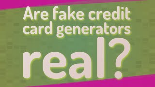 Are fake credit card generators real [upl. by Lytsirhc]