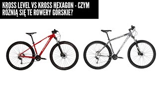 Kross Level vs Kross Hexagon  czym różnią się te rowery górskie i który model wybrać [upl. by Htebzil]