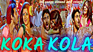 koka kola song slowed reverb 🥵 Koka Kola কোকা কোলা 🥰 Pyarelal re প্যারেলাল রে  bangla song dj [upl. by Ahseina636]