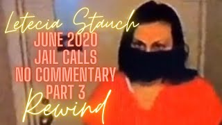 Letecia Stauch Jail Calls Rewind June 2020 Part 3 NO COMMENTARY [upl. by Mukund233]