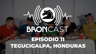 BRONCAST Episodio 11  Tegucigalpa Honduras [upl. by Juli801]