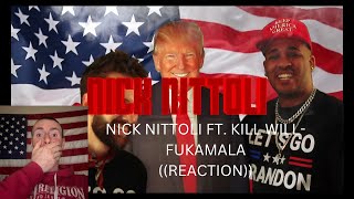 FUKAMALA  NICK NITTOLI FT KILLWILL  REACTION [upl. by Euk]