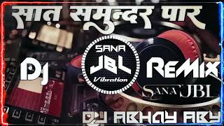 Saat Samundar Paar JBL Music Bass Booste dj Abhay Aby Allahabad JBL Hindi No 1 Sana JBL Vibration [upl. by Anauqcaj]