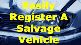 How to Easily Register Your Salvage Title Vehicle [upl. by Marcell]