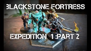 Blackstone Fortress  Expedition 1  Part 2  How to Play Battle Report [upl. by Drusie]