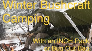 Winter Bushcraft Camping  Overnight with the INCH Pack Bug Out Bag SHTF Gear  Pt 1 [upl. by Bilbe]