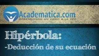 Video de hiperbola  Deducción de la ecuación  Academaticacom [upl. by Gridley]