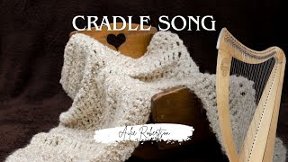 Cradle Song  Beautiful Scottish Lullaby for Celtic Harp [upl. by Dlorag432]