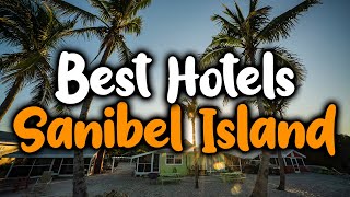 Best Hotels In Sanibel Island  For Families Couples Work Trips Luxury amp Budget [upl. by Belier21]