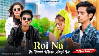 Roi Na Je Yad Meri Aayi Ve  Heart Touching Love Story  Vicky Singh  SatyamampBeauty  SSR UNIVERSE [upl. by Faux]