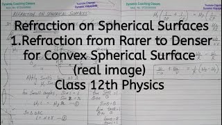 Refraction from Rarer to Denser for Convex Spherical Surface for real image Chapter 9 Ray Optics [upl. by Tai590]