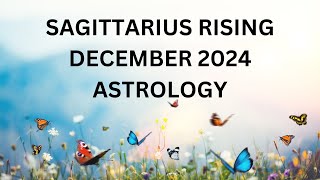 SAGITTARIUS RISING DECEMBER ASTROLOGY 2024 [upl. by Ahsercul]