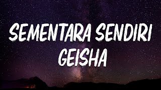 Geisha  Sementara Sendiri Lirik [upl. by Gustaf301]