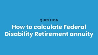 How to calculate Federal Disability Retirement annuity [upl. by Tnomad217]