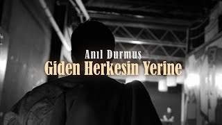 Anıl Durmuş  Giden Herkesin Yerine Official Video [upl. by Atinaj]