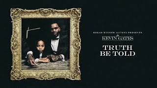 Kevin Gates  Truth Be Told Official Audio [upl. by Ranson]