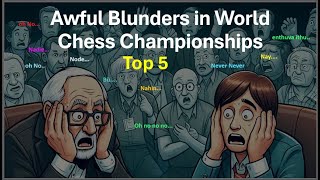 Oh No Oh No  Top 5 Awful Blunders in World Chess Championship History that cost the tournament [upl. by Lliw50]