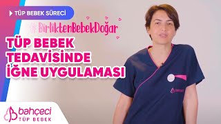 Tüp Bebek Tedavisinde İğne Uygulaması  Bahçeci Tüp Bebek [upl. by Airdnassac]