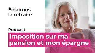 A la retraite comment sont imposées ma pension et mon épargne  Réponses dexpert [upl. by Kcitrap914]