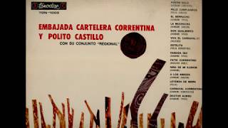 EMBAJADA CARTELERA CORRENTINA  POLITO CASTILLO y su Conjunto Regional 1965 [upl. by Accebber]