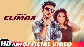 Climax Full Video  Mukul  Isha Gupta  G Skillz  Dalam  Latest Punjabi Song 2018 [upl. by Harrie]