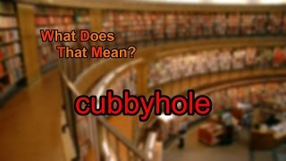 What does cubbyhole mean [upl. by Mateo231]